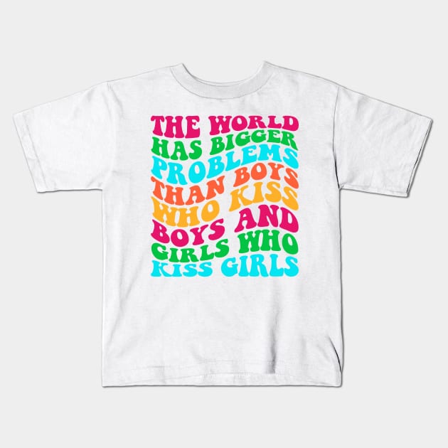 The World Has Bigger Problems Than Boys Who Kiss Boys Kids T-Shirt by MishaHelpfulKit